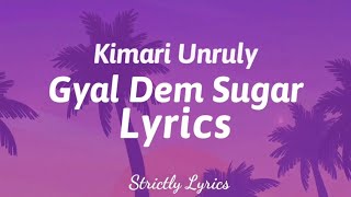 Kimari Unruly - Gyal Dem Sugar Lyrics (Dutty Money Riddim) | Strictly Lyrics
