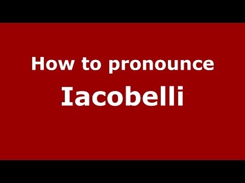 How to pronounce Iacobelli (Italian/Italy) - PronounceNames.com