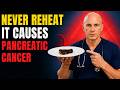Never Reheat These 4 Foods — Cancer Doctor Explains Why! Dr Daniel Carter