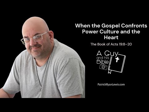 The Book of Acts 19:8–20 | When the Gospel Confronts Power Culture and the Heart