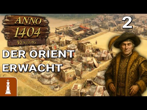 Der ORIENT erwacht ♚ Let's Play Anno 1404 #2 | deutsch quasie schwer