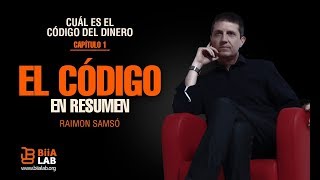 Cuál es el código del dinero CAPÍTULO 1 EL CÓDIGO EN RESUMEN RAIMON SAMSÓ