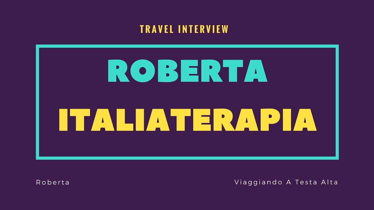 Travel Interview Roberta – Italiaterapia