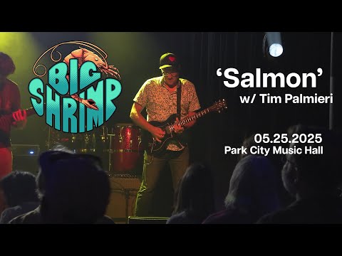 Big Shrimp - Salmon w/ Tim Palmieri (Lotus) - 05.25.2025 - Park City Music Hall