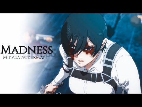 Mikasa Ackerman AMV [4x27]- Madness