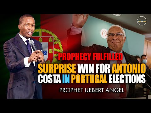 Uebert Angel | SURPRISE WIN FOR ANTONIO COSTA IN PORTUGAL ELECTIONS exactly as Prophesied