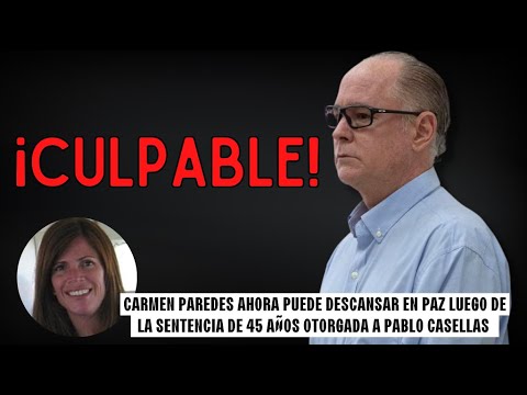 SENTENCIAN  A PABLO CASELLAS POR EL ASESINATO DE CARMEN PAREDES