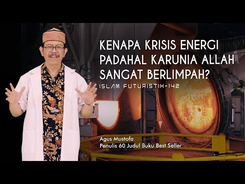 Islam Futuristik eps. 142 - KENAPA KRISIS ENERGI PADAHAL KARUNIA ALLAH SANGAT BERLIMPAH?
