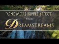 "One More Ripple Effect" from DREAMSTREAMS  by Dean Evenson