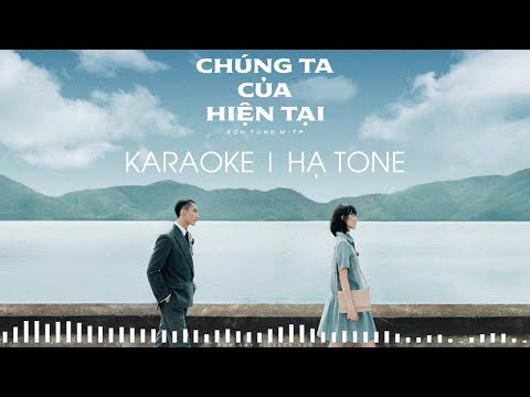 CHÚNG TA CỦA HIỆN TẠI (Kara Ver.) | SƠN TÙNG M-TP | tone down, sing it