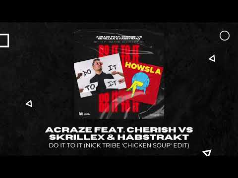 ACRAZE feat. Cherish vs Skrillex & Habstrakt - Do It To It (Nick Tribe 'Chicken Soup' Edit)