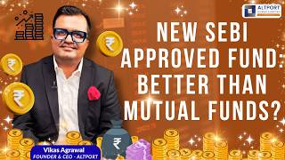 New SEBI Approved Fund: Better than Mutual Funds?