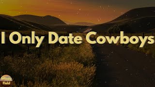 Kylie Morgan - I Only Date Cowboys (Lyrics)