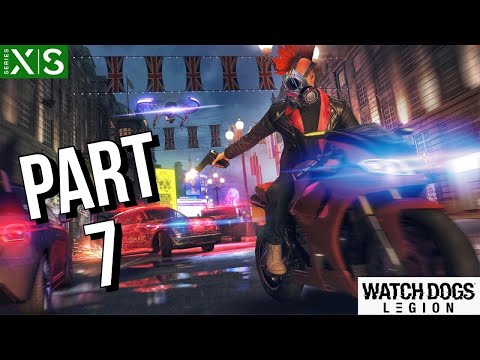 WATCH DOGS LEGION Walkthrough Gameplay Part 7 - No Commentary Xbox Series X [1080p 60FPS]