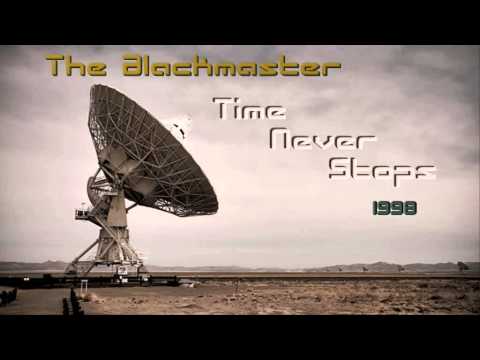 The Blackmaster - Time Never Stops! (Maxi Version) ·1998·