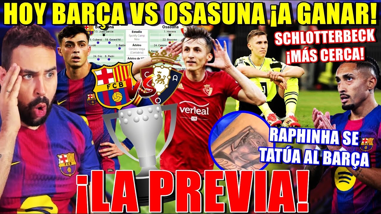 PREVIA BARÇA VS OSASUNA ¡CUIDADO! - RAPHINHA se TATÚA al BARÇA - SCHLOTTERBECK MÁS CERCA