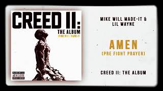 Mike WiLL Made-it - (Amen) Feat. Lil Wayne [Pre Fight Prayer] | Creed II - The Album