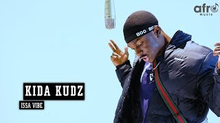 Kida Kudz  - Issa Vibe  [ An AfroMusicHub Show]