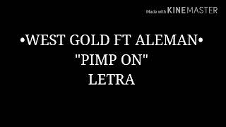 WEST GOLD FT ALEMAN - "PIMP ON" (LETRA)