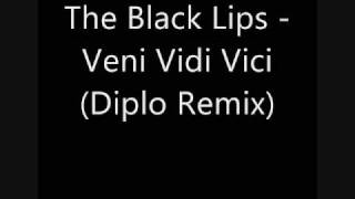 The Black Lips - Veni Vidi Vici (Diplo Remix)
