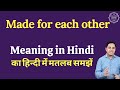 Made for each other meaning in Hindi | Made for each other ka matlab kya hota hai