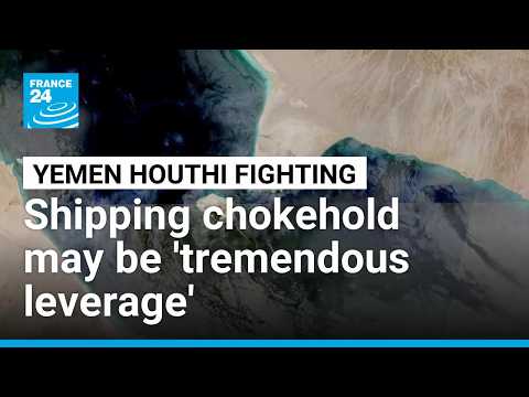 Houthi offensive on Bab al-Mandeb may bring 'tremendous leverage', analyst explains