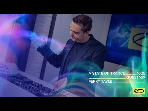 Ferry Tayle - A State Of Trance Episode 1025 Guest Mix