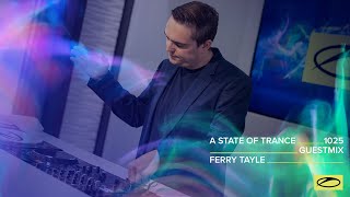 Ferry Tayle - A State Of Trance Episode 1025 Guest