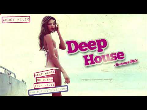 DEEP HOUSE SUMMER MIX 2 - AHMET KILIC