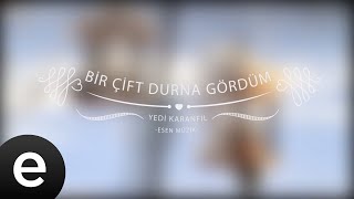 Bir Çift Durna Gördüm - Yedi Karanfil (Seven Cloves) - Official Audio
