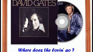 DAVID GATES  &#39;&#39;Where does the lovin&#39; go&#39;&#39;.wmv