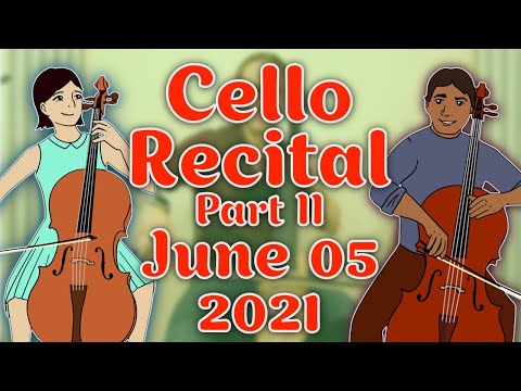 Online Cello Recital Part II  - June 05 2021