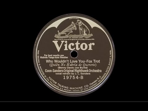 "Who Wouldn't Love You" by Coon-Sanders Original Nighthawk Orchestra 1925