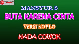 Download lagu BUTA KARENA CINTA VERSI KOPLO (COVER) KARAOKE NADA COWOK mp3