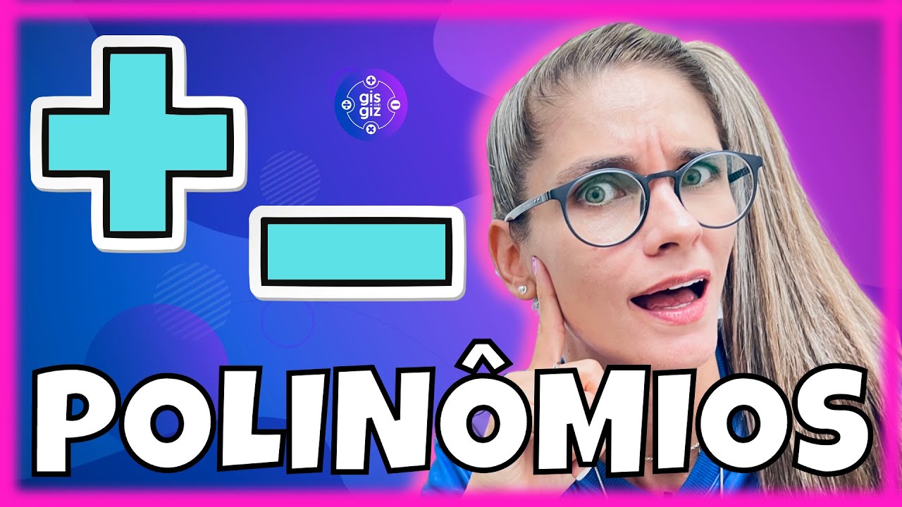 POLINÔMIOS #02 | ADIÇÃO E SUBTRAÇÃO COM POLINÔMIOS | \Prof. Gis/