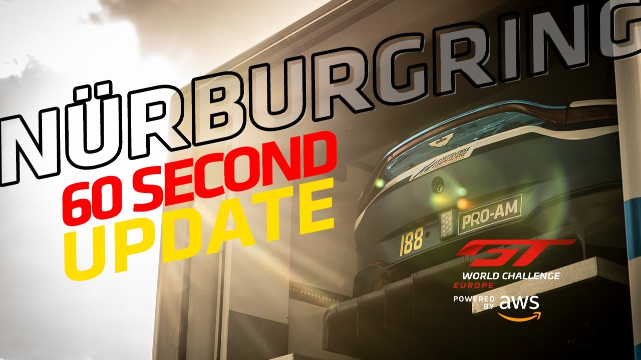 60 SECOND UPDATE! - Nürburgring - #GTWorldChEu 2020