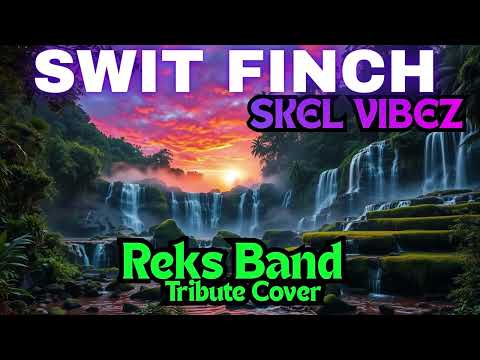 Swit Finch - Reks Band (Cover) | SKEL VIBEZ TRIBUTE