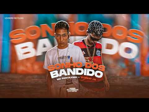 MC FANTAXMA & VITINHO JB - SONHO DOS BANDIDOS.