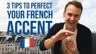 🇫🇷 3 TIPS TO PERFECT YOUR FRENCH ACCENT