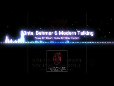 B3nte, Behmer & Modern Talking | You're My Heart & You're My Soul (Remix)