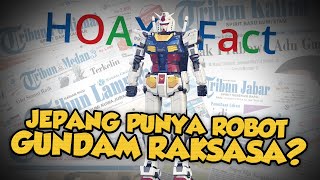 Hoax or Fact: Jepang Punya Robot Gundam Raksasa 18 Meter? Ini Faktanya