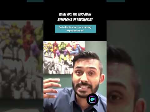 Psychiatrist Explores The Two Main Symptoms Of Psychosis