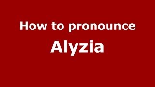 How to pronounce Alyzia