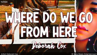 Where Do We Go From Here | by Deborah Cox | KeiRGee Lyrics Video