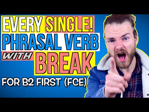 ALL Phrasal Verbs with BREAK - B2 First (FCE) Phrasal Verbs