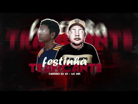 MC CHEFINHO DA ZO, MC REIS - FESTINHA DE TRAFICANTE - BREGA FUNK
