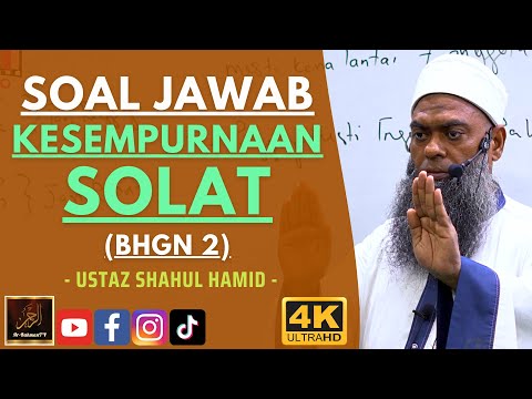 Ustaz Shahul Hamid - SOAL JAWAB KESEMPURNAAN SOLAT (Bhgn 2)