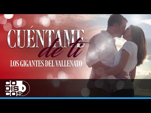 Cuéntame De Ti, Los Gigantes Del Vallenato - Video