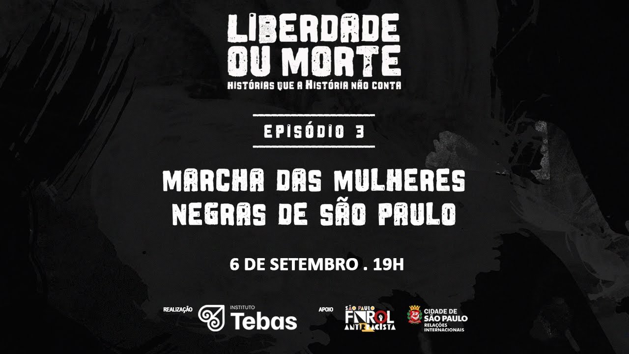 Episódio 3 - Marcha das Mulheres Negras de São Paulo