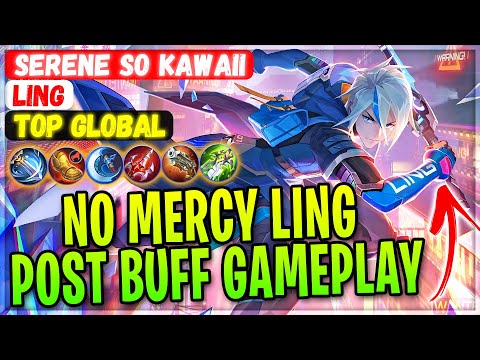 100% No Mercy, Post Buff Ling Gameplay [ Top Global Ling ] serene so kawaii - Mobile Legends Build